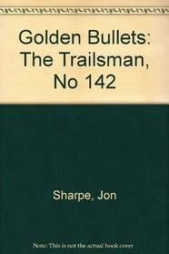 Trailsman 142: Golden Bullets (Trailsman)