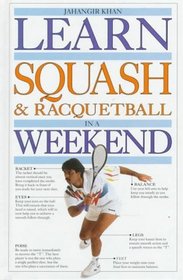 Learn Squash and Racquetball in a Weekend (Learn in a Weekend Series)