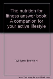 The nutrition for fitness answer book: A companion for your active lifestyle