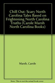 Chill Out: Scary North Carolina Tales Based on Frightening North Carolina Truths (Carole Marsh North Carolina Books)