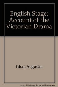 English Stage: Account of the Victorian Drama