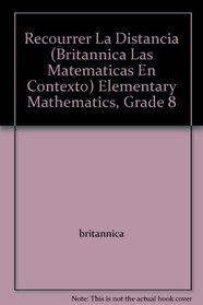 Recourrer La Distancia (Britannica Las Matematicas En Contexto) Elementary Mathematics, Grade 8