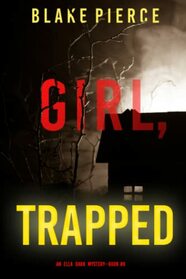 Girl, Trapped (An Ella Dark FBI Suspense Thriller?Book 8)