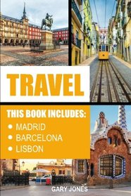 Travel: The Best of Madrid,Barcelona and Lisbon