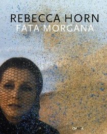 Rebecca Horn: Fata Morgana
