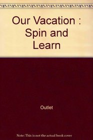 Our Vacation: Spin and Learn