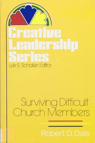 Surviving Difficult Church Members (Creative leadership series)