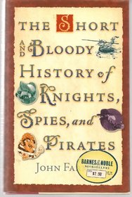 The Short and Bloody History of Knights, Spies, and Pirates