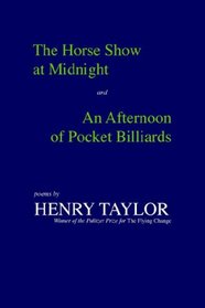 The Horse Show at Midnight; And, an Afternoon of Pocket Billiards: Poems