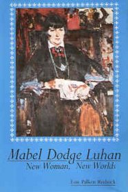 Mabel Dodge Luhan: New Woman, New Worlds