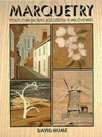 Marquetry: How to Make Pictures and Patterns in Wood Veneers