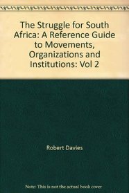 The Struggle for South Africa: A Reference Guide to Movements, Organizations and Institutions