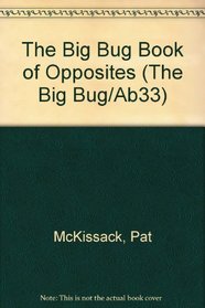 The Big Bug Book of Opposites (The Big Bug/Ab33)