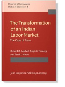 The Transformation of an Indian Labor Market: The Case of Pune (University of Pennsylvania Studies on South Asia)