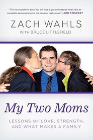 My Two Moms: Lessons of Love, Strength, and What Makes a Family