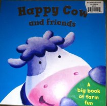 HAPPY COW AND FRIENDS (A BIG BOOK OF FARM FUN)