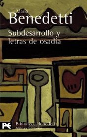 Subdesarrollo y letras de osadia / Underdevelopment and Daring Writings (El Libro De Bolsillo/ Biblioteca De Autor) (Spanish Edition)