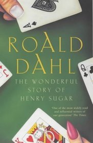 The Wonderful Story of Henry Sugar : And Six More