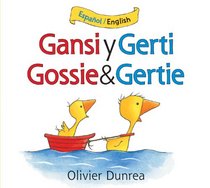 Gansi y Gerti/Gossie and Gertie bilingual board book (Gossie & Friends) (Spanish and English Edition)