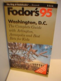 Washington, D.C. '95: The Complete Guide with Arlington, Annapolis and Best Bets for Kids (Fodor's Washington, D.C.)