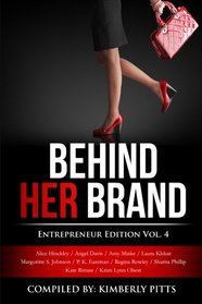Behind Her Brand: Entrepreneur Edition Vol 4 (Volume 4)
