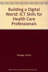 Building a Digital World: ICT Skills for Health Care Professionals
