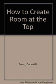 How to Create Room at the Top (Easi-Bild Home Improvement Library; 773)