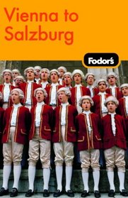 Fodor's Vienna to Salzburg, 2nd Edition (Fodor's Gold Guides)