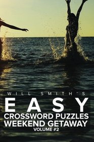 Will Smith?s Easy Crossword Puzzles -Weekend Getaway ( Volume 2) (The Lite  & Unique Jumbo Crossword Puzzle Series )