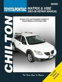 Toyota Matrix & Pontiac Vibe: 2003 thru 2008 (Chilton's Total Car Care Repair Manual)