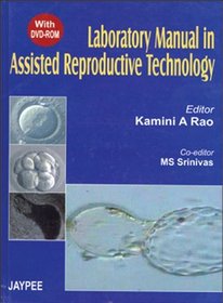Laboratory Manual in Assisted Reproductive Technology (with DVD)