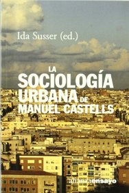La sociologia urbana de Manuel Castells / The urban sociology of Manuel Castells (Alianza Ensayo) (Spanish Edition)