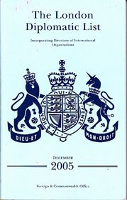 London Diplomatic List 2005: Incorporating Directory of International Organisations