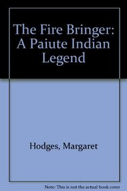 The Fire Bringer: A Paiute Indian Legend