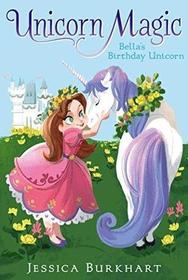 Bella's Birthday Unicorn (Unicorn Magic, Bk 1)