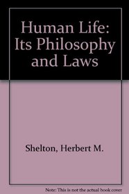 Human Life: Its Philosophy and Laws