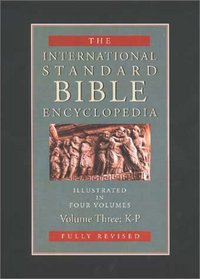 International Standard Bible Encyclopedia, Vol 3: K-P