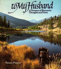 To My Husband: A Treasury of Romantic Thoughts and Verse (Hardcover 1981 Printing, Second Edition)