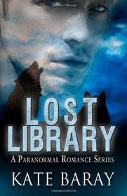 Lost Library: A Paranormal Romance Series (The Lost Library Series) (Volume 1)