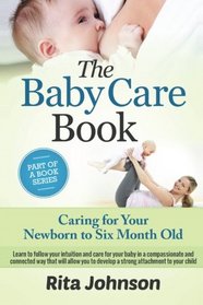 Parenting: Caring for Your Newborn to Six Month Old (The Ultimate Child Care Book) (Volume 3)