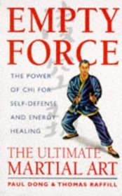 Empty Force: The Ultimate Martial Art: The Power of Chi for Self-Defense and Energy Healing