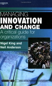 Managing Innovation and Change: A Critical Guide for Organizations: Psychology @ Work Series (Psychology Work)