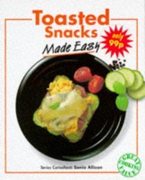 Toasted Snacks Made Easy (Cooking made easy)