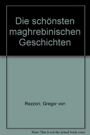 Die schonsten maghrebinischen Geschichten (German Edition)