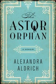 The Astor Orphan: A Memoir