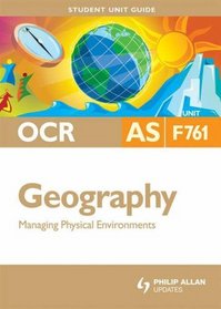 Managing Physical Environments: Ocr As Geography Student Guide: Unit F761