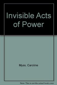 Invisible Acts of Power