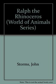 Ralph the Rhinoceros (World of Animals Series)