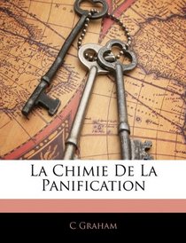 La Chimie De La Panification (French Edition)