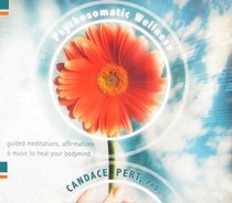 Psychosomatic Wellness: Guided Meditations, Affirmations and Music to Heal Your Bodymind